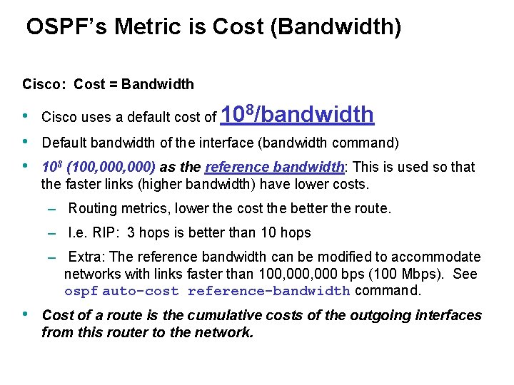 OSPF’s Metric is Cost (Bandwidth) Cisco: Cost = Bandwidth • • • Cisco uses
