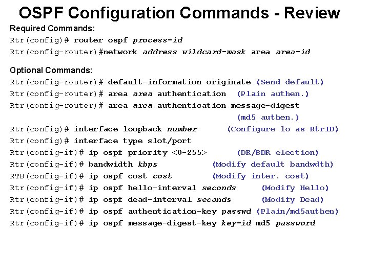 OSPF Configuration Commands - Review Required Commands: Rtr(config)# router ospf process-id Rtr(config-router)#network address wildcard-mask