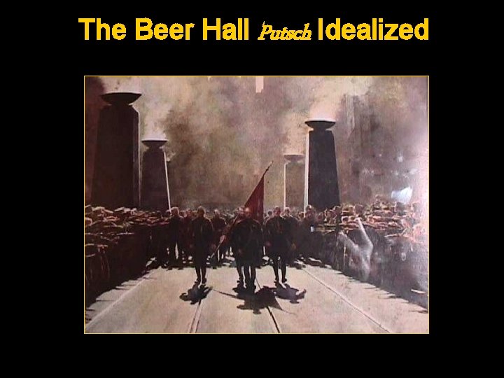 The Beer Hall Putsch Idealized 