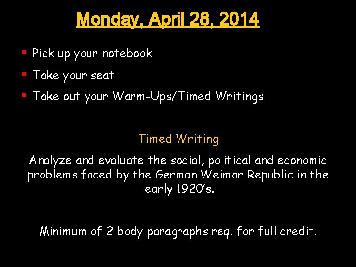 Monday, April 28, 2014 § Pick up your notebook § Take your seat §