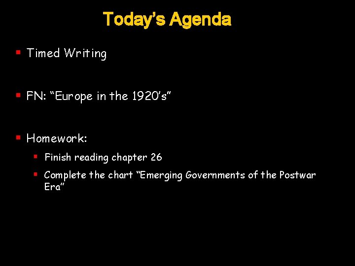 Today’s Agenda § Timed Writing § FN: “Europe in the 1920’s” § Homework: §