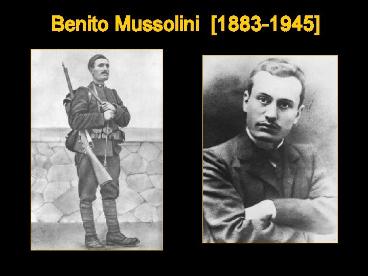 Benito Mussolini [1883 -1945] 