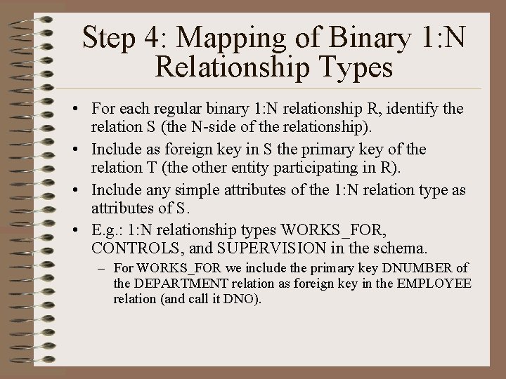 Step 4: Mapping of Binary 1: N Relationship Types • For each regular binary