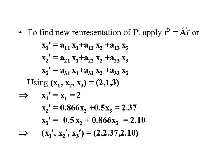  • To find new representation of P, apply r = Ar or x