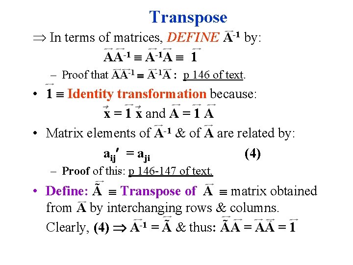 Transpose In terms of matrices, DEFINE A-1 by: AA-1 A-1 A 1 – Proof