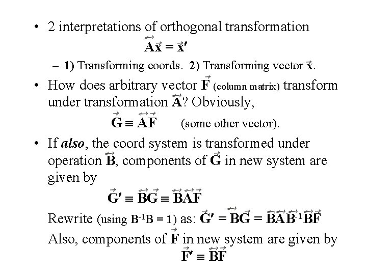  • 2 interpretations of orthogonal transformation Ax = x – 1) Transforming coords.