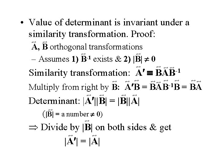  • Value of determinant is invariant under a similarity transformation. Proof: A, B