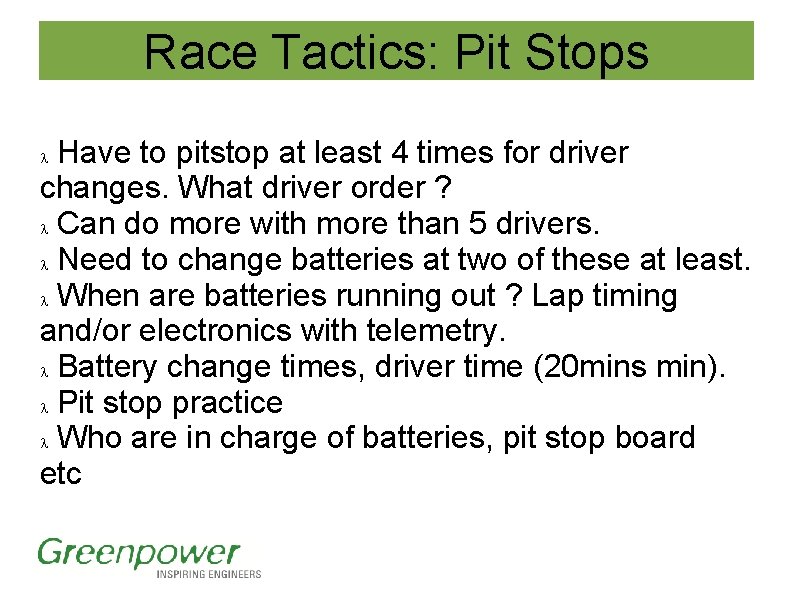 Race Tactics: Pit Stops Have to pitstop at least 4 times for driver changes. Race Tactics: Pit Stops Have to pitstop at least 4 times for driver changes.