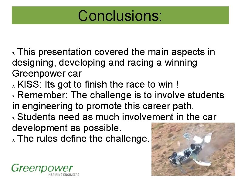 Conclusions: This presentation covered the main aspects in designing, developing and racing a winning Conclusions: This presentation covered the main aspects in designing, developing and racing a winning
