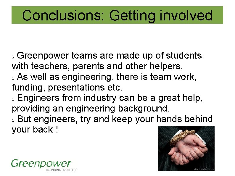 Conclusions: Getting involved Greenpower teams are made up of students with teachers, parents and Conclusions: Getting involved Greenpower teams are made up of students with teachers, parents and