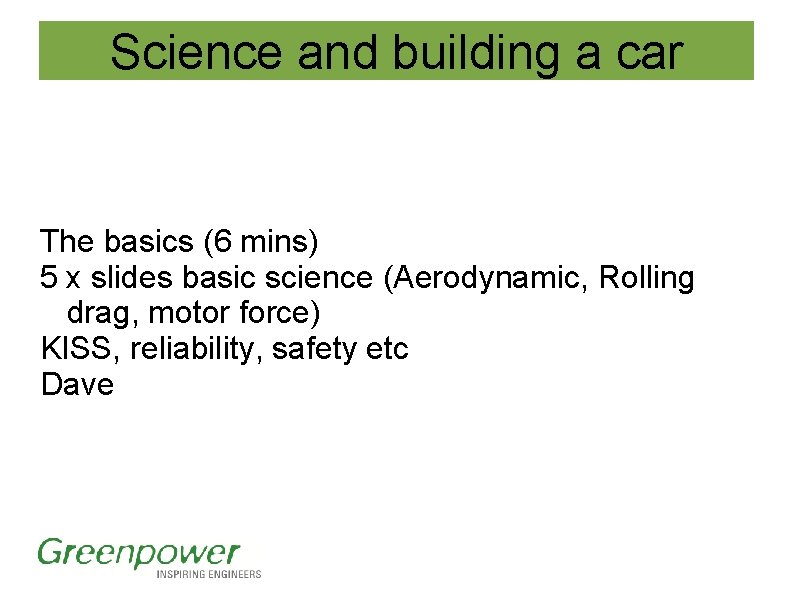 Science and building a car The basics (6 mins) 5 x slides basic science Science and building a car The basics (6 mins) 5 x slides basic science