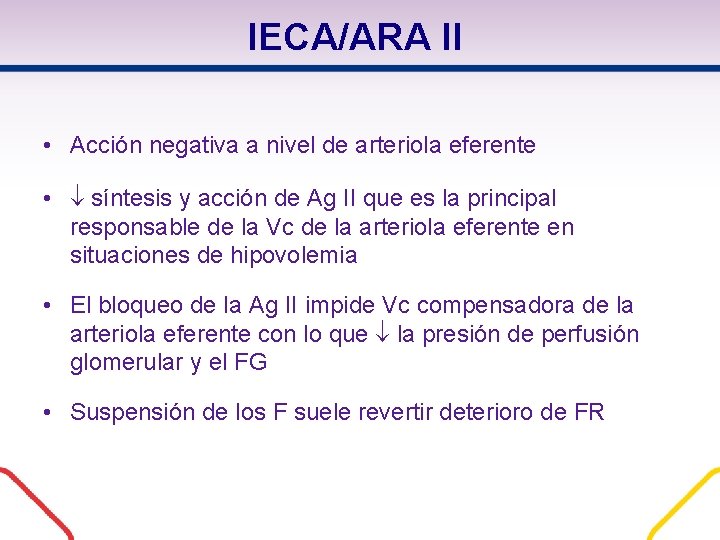IECA/ARA II • Acción negativa a nivel de arteriola eferente • síntesis y acción IECA/ARA II • Acción negativa a nivel de arteriola eferente • síntesis y acción