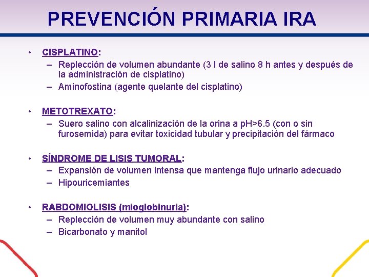 PREVENCIÓN PRIMARIA IRA • CISPLATINO: – Replección de volumen abundante (3 l de salino PREVENCIÓN PRIMARIA IRA • CISPLATINO: – Replección de volumen abundante (3 l de salino