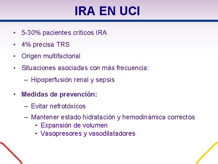 IRA EN UCI • 5 -30% pacientes críticos IRA • 4% precisa TRS • IRA EN UCI • 5 -30% pacientes críticos IRA • 4% precisa TRS •