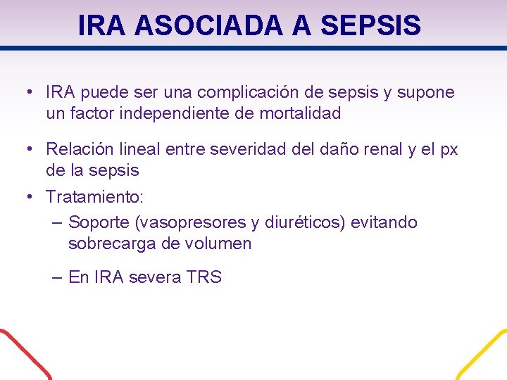 IRA ASOCIADA A SEPSIS • IRA puede ser una complicación de sepsis y supone IRA ASOCIADA A SEPSIS • IRA puede ser una complicación de sepsis y supone