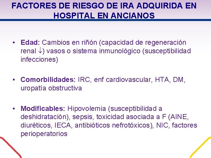 FACTORES DE RIESGO DE IRA ADQUIRIDA EN HOSPITAL EN ANCIANOS • Edad: Cambios en FACTORES DE RIESGO DE IRA ADQUIRIDA EN HOSPITAL EN ANCIANOS • Edad: Cambios en