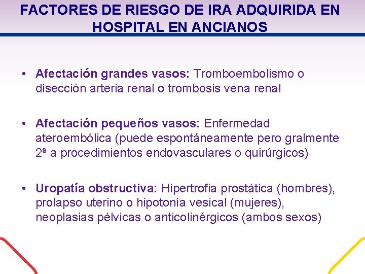 FACTORES DE RIESGO DE IRA ADQUIRIDA EN HOSPITAL EN ANCIANOS • Afectación grandes vasos: FACTORES DE RIESGO DE IRA ADQUIRIDA EN HOSPITAL EN ANCIANOS • Afectación grandes vasos: