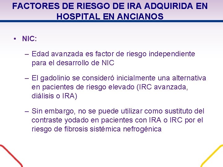 FACTORES DE RIESGO DE IRA ADQUIRIDA EN HOSPITAL EN ANCIANOS • NIC: – Edad FACTORES DE RIESGO DE IRA ADQUIRIDA EN HOSPITAL EN ANCIANOS • NIC: – Edad