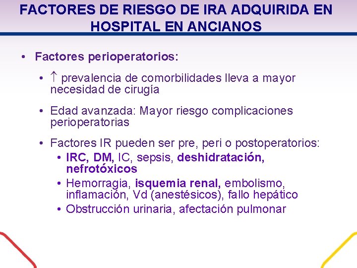 FACTORES DE RIESGO DE IRA ADQUIRIDA EN HOSPITAL EN ANCIANOS • Factores perioperatorios: • FACTORES DE RIESGO DE IRA ADQUIRIDA EN HOSPITAL EN ANCIANOS • Factores perioperatorios: •