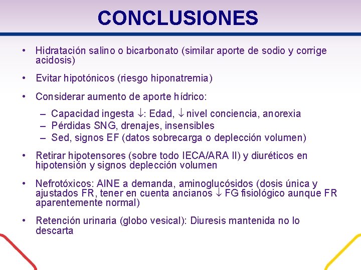 CONCLUSIONES • Hidratación salino o bicarbonato (similar aporte de sodio y corrige acidosis) • CONCLUSIONES • Hidratación salino o bicarbonato (similar aporte de sodio y corrige acidosis) •