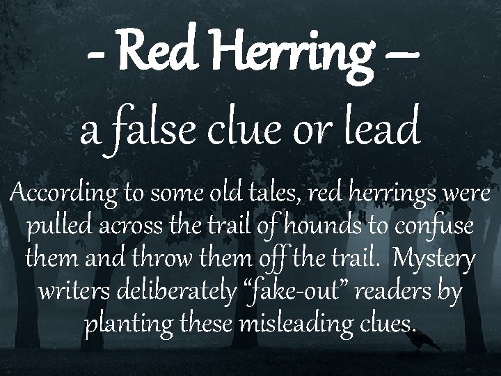 - Red Herring – a false clue or lead According to some old tales,