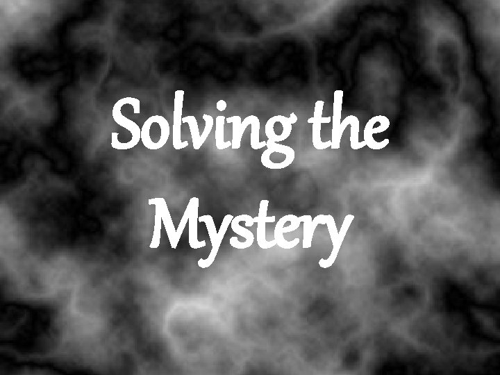 Solving the Mystery 