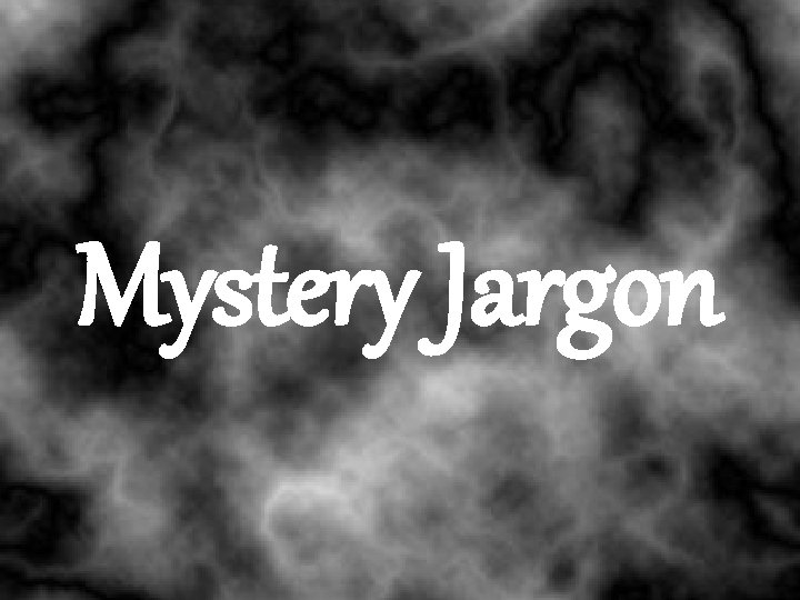 Mystery Jargon 