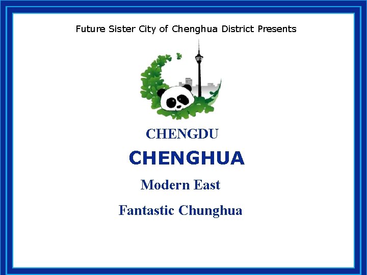 Future Sister City of Chenghua District Presents CHENGDU 3 CHENGHUA Modern East Fantastic Chunghua