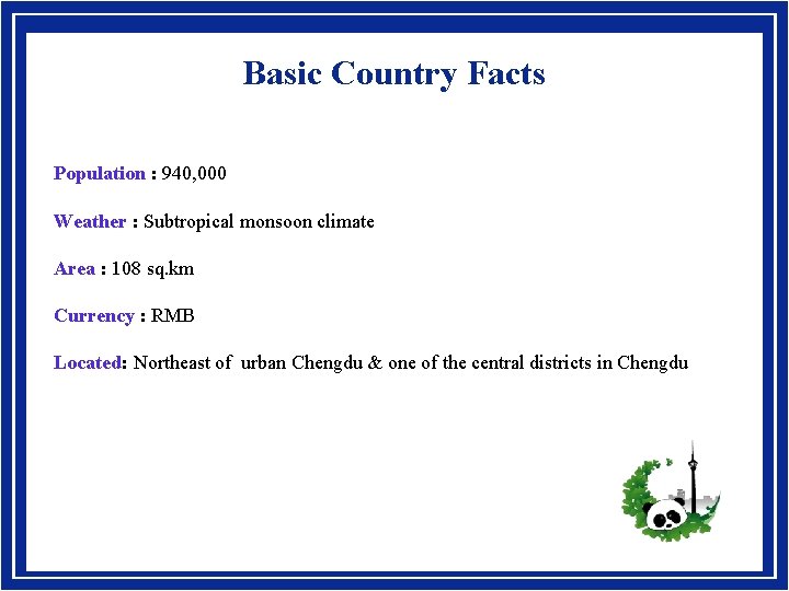 Basic Country Facts Population : 940, 000 Weather : Subtropical monsoon climate Area :