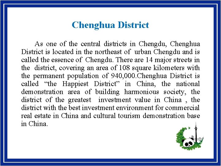 Chenghua District As one of the central districts in Chengdu, Chenghua District is located