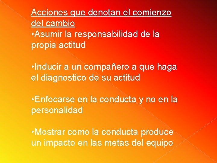 Acciones que denotan el comienzo del cambio • Asumir la responsabilidad de la propia Acciones que denotan el comienzo del cambio • Asumir la responsabilidad de la propia