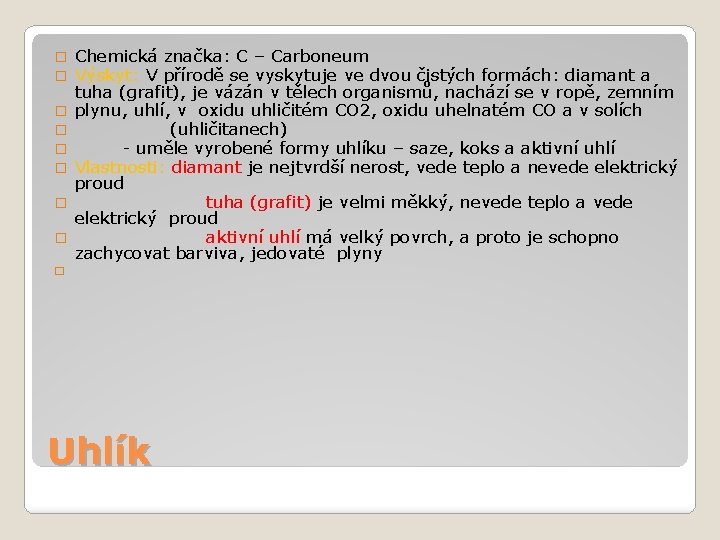 � � � � Chemická značka: C – Carboneum Výskyt: V přírodě se vyskytuje