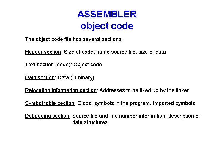 ASSEMBLER object code The object code file has several sections: Header section: Size of