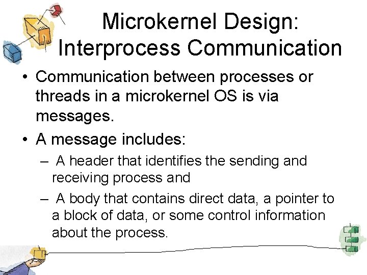 Microkernel Design: Interprocess Communication • Communication between processes or threads in a microkernel OS