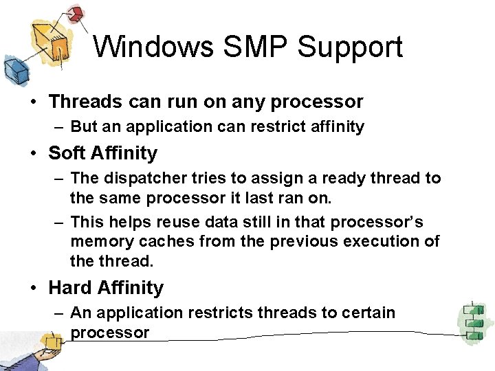 Windows SMP Support • Threads can run on any processor – But an application