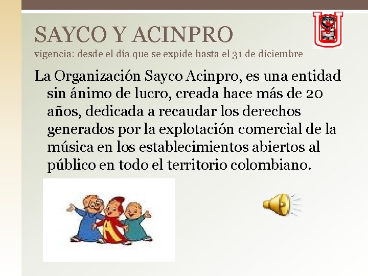 SAYCO Y ACINPRO vigencia: desde el día que se expide hasta el 31 de SAYCO Y ACINPRO vigencia: desde el día que se expide hasta el 31 de
