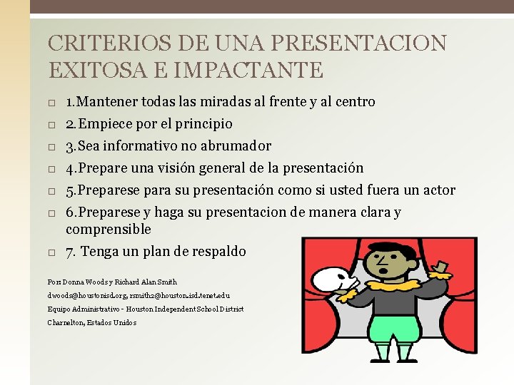 CRITERIOS DE UNA PRESENTACION EXITOSA E IMPACTANTE 1. Mantener todas las miradas al frente CRITERIOS DE UNA PRESENTACION EXITOSA E IMPACTANTE 1. Mantener todas las miradas al frente
