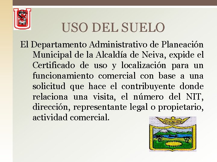 USO DEL SUELO El Departamento Administrativo de Planeación Municipal de la Alcaldía de Neiva, USO DEL SUELO El Departamento Administrativo de Planeación Municipal de la Alcaldía de Neiva,