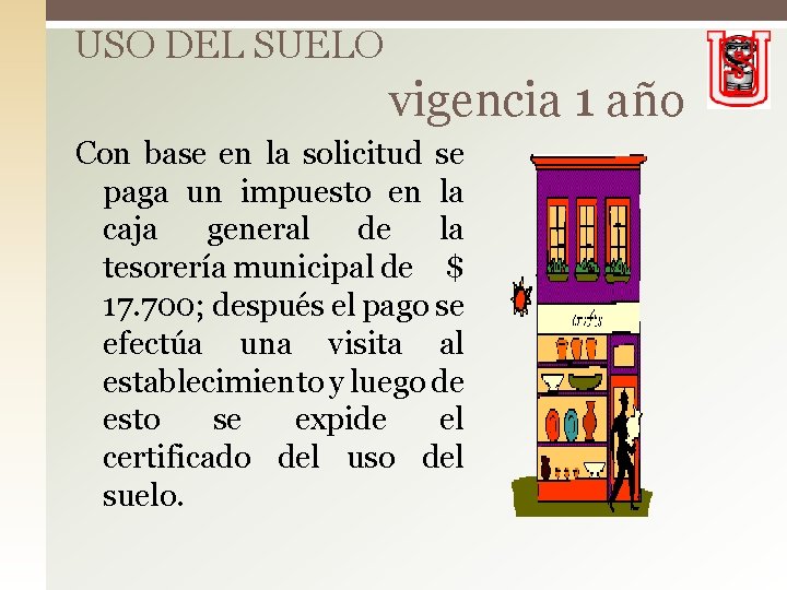USO DEL SUELO vigencia 1 año Con base en la solicitud se paga un USO DEL SUELO vigencia 1 año Con base en la solicitud se paga un