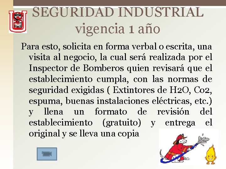 SEGURIDAD INDUSTRIAL vigencia 1 año Para esto, solicita en forma verbal o escrita, una SEGURIDAD INDUSTRIAL vigencia 1 año Para esto, solicita en forma verbal o escrita, una
