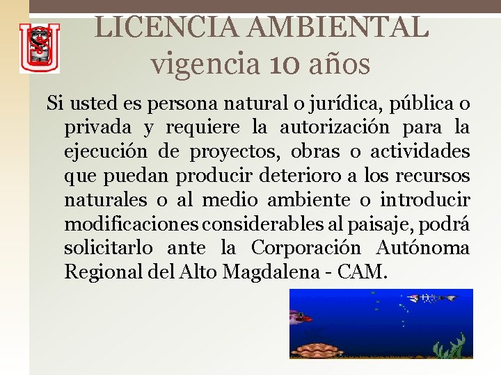LICENCIA AMBIENTAL vigencia 10 años Si usted es persona natural o jurídica, pública o LICENCIA AMBIENTAL vigencia 10 años Si usted es persona natural o jurídica, pública o