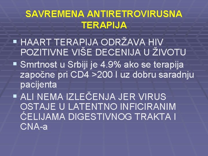 SAVREMENA ANTIRETROVIRUSNA TERAPIJA § HAART TERAPIJA ODRŽAVA HIV POZITIVNE VIŠE DECENIJA U ŽIVOTU §