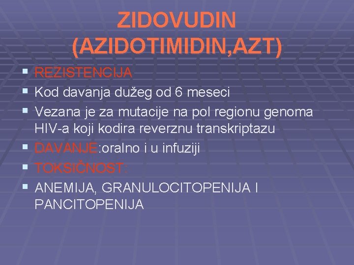 ZIDOVUDIN (AZIDOTIMIDIN, AZT) § REZISTENCIJA § Kod davanja dužeg od 6 meseci § Vezana