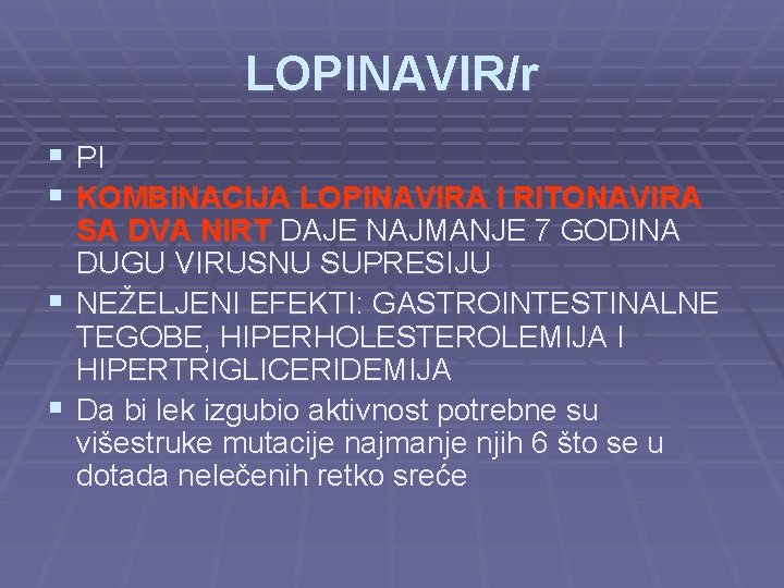 LOPINAVIR/r § PI § KOMBINACIJA LOPINAVIRA I RITONAVIRA SA DVA NIRT DAJE NAJMANJE 7