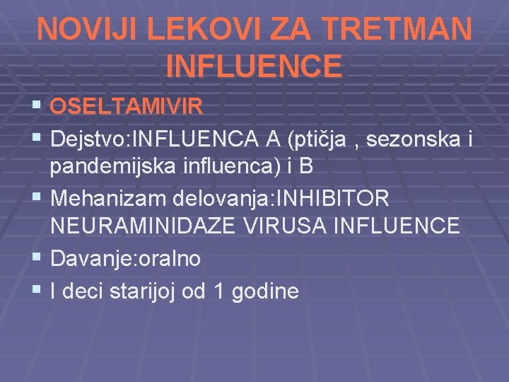 NOVIJI LEKOVI ZA TRETMAN INFLUENCE § OSELTAMIVIR § Dejstvo: INFLUENCA A (ptičja , sezonska