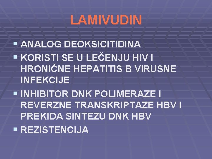 LAMIVUDIN § ANALOG DEOKSICITIDINA § KORISTI SE U LEČENJU HIV I HRONIČNE HEPATITIS B