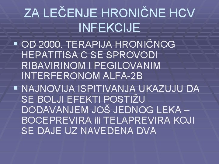 ZA LEČENJE HRONIČNE HCV INFEKCIJE § OD 2000. TERAPIJA HRONIČNOG HEPATITISA C SE SPROVODI