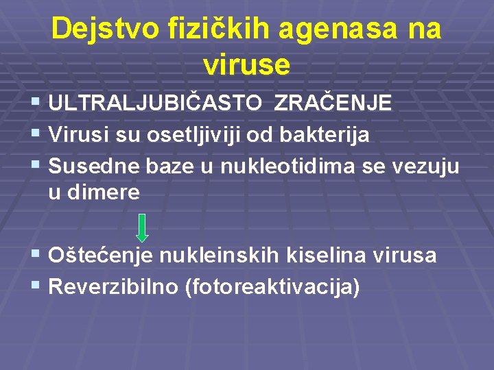 Dejstvo fizičkih agenasa na viruse § ULTRALJUBIČASTO ZRAČENJE § Virusi su osetljiviji od bakterija