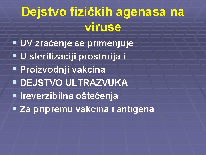 Dejstvo fizičkih agenasa na viruse § UV zračenje se primenjuje § U sterilizaciji prostorija