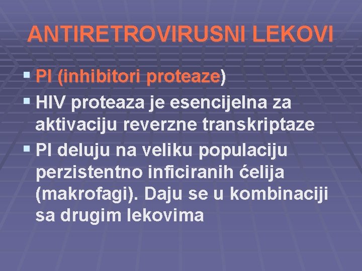 ANTIRETROVIRUSNI LEKOVI § PI (inhibitori proteaze) § HIV proteaza je esencijelna za aktivaciju reverzne